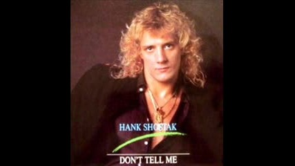 HANK SHOSTAK - Dont Tell Me ©1986
