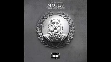 French Montana ft. Chris Brown & Migos - Moses