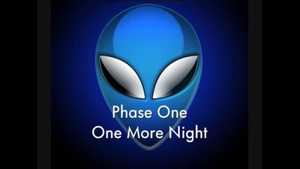 Phase One - One More Night 