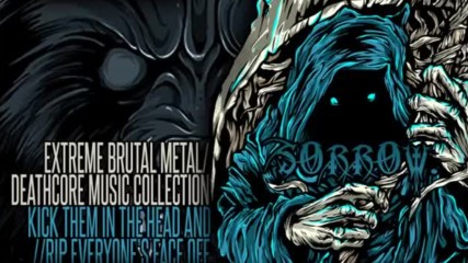 Extreme Brutal Metal deathcore Music Collection Ii Sorrow. 1 Hour