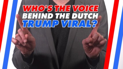 We tracked down the man behind 'that' Dutch Trump video