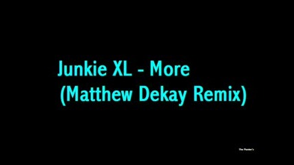 Junkie Xl - More (Matthew Dekay Remix)