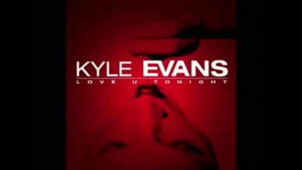 Kyle Evans - Love U Tonight 