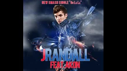 J Randall Ft. Akon - Oo La La Official Hq 