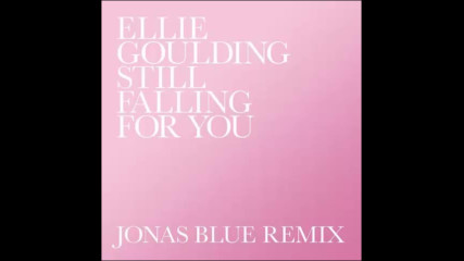 *2016* Ellie Goulding - Still Falling For You ( Jonas Blue remix )