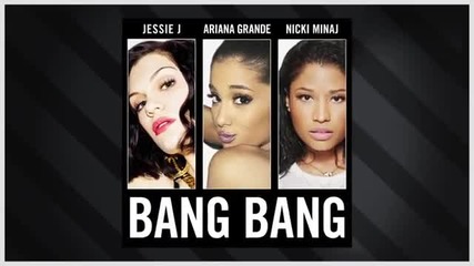 +текст&превод 13. jessie J, Ariana Grande & Nicki Minaj - Bang Bang