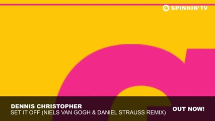 Dennis Christopher - Set It Off (niels van Gogh & Daniel Strauss Remix)
