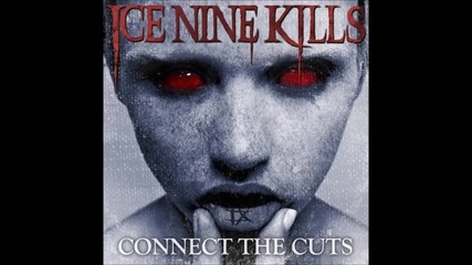 Ice Nine Kills - Connect the Cuts