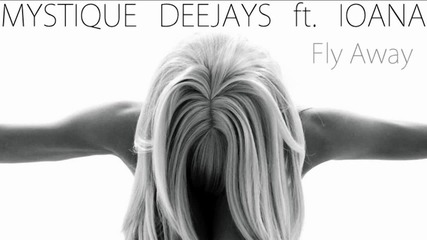 !!! За Първи Път!!! ( Hot Remix 2011) Mystique Deejays ft. Ioana - Fly Away