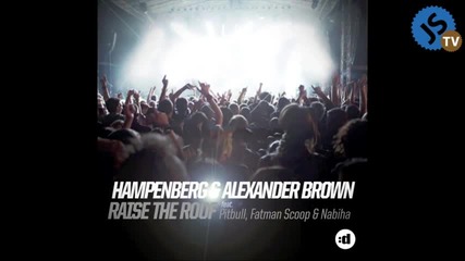 Alexander Brown, Hampenberg ft Fatman Scoop, Pitbull & Nabiha - Raise The Roof (joeysuki Remix)