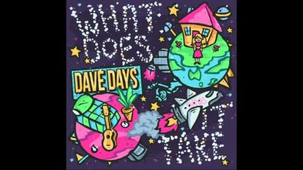 - Youtube - - Dave Days - What Does it Take - Lyric - Pic video (on itunes now) - 