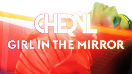 П Р O M O: Cheryl - Girl In The Mirror [official audio] H D