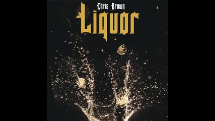 Chris Brown - Liquor ( A U D I O )