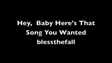 Hey Bab, Here's That Song You Wanted - blessthefall (lyrics)