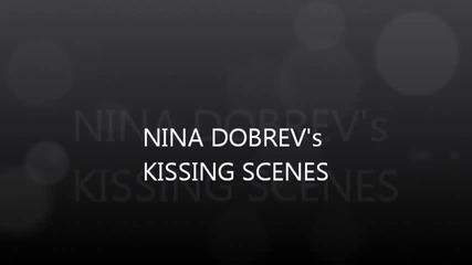 Nina Dobrev's Kissing Scenes
