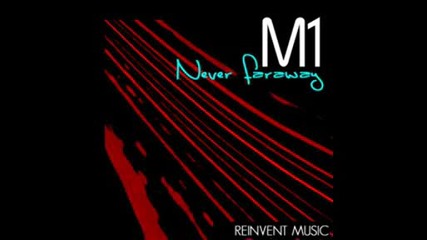 M1 - Never Faraway (house Music United Remix).avi