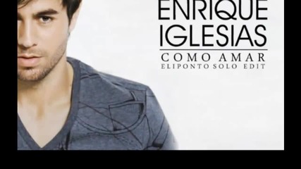 Enrique Iglesias - Como Amar 2012