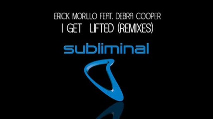 Erick Morillo Feat. Deborah Cooper - I Get Lifted (richard Grey Subliminal Mix)