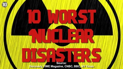 10-те най-тежки ядрени бедствия