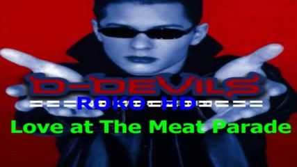 D Devils - Love at The Meat Parade ( Hd Audio )