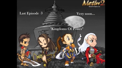 Metin2 Us Film Episode 3 " Kingdoms Of Power" Very soon