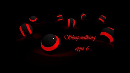 Sleepwalking-eppz 6