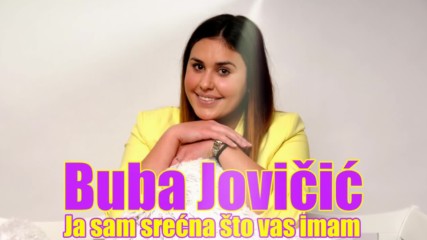 Buba Jovicic 2016 - Ja sam srecna sto vas imam