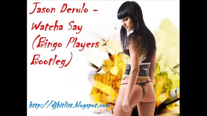 Jason Derulo - Watcha Say (bingo Players Bootleg) 