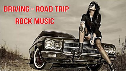 Greatest Road Trip Rock Songs Full playlist 2018 _ Best Driving Rock Songs All Time