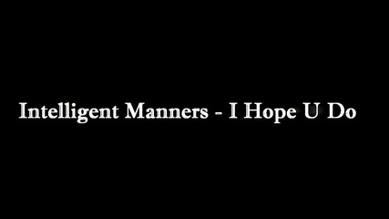 Intelligent Manners - I Hope U Do