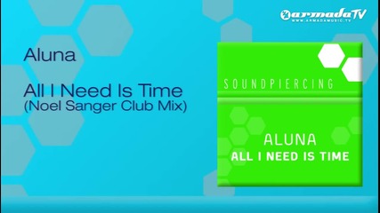 Aluna - All I Need Is Time (noel Sanger Club Mix)