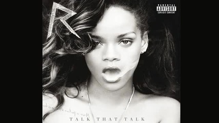 Rihanna - Where Have You Been - ( Talk That Talk Deluxe Version)
