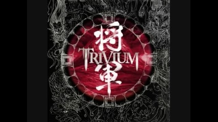 Trivium - Into The Mouth of Hell We March - Shogun