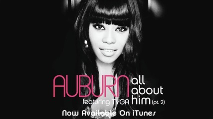 Auburn ft. Tyga - All About Him ( Part 2 - Remix ) 