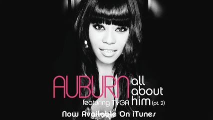 Auburn ft. Tyga - All About Him ( Part 2 - Remix )