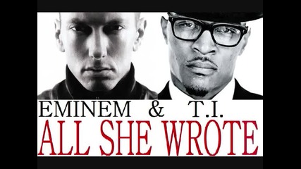Превод! Eminem ft. T. I. - All she wrote 