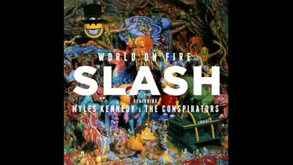 Slash ft. Myles Kennedy & The Conspirators - World on Fire 2014 (full album)