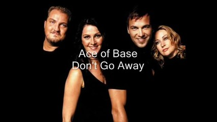 Ace of Base - Dont Go Away (hq) 