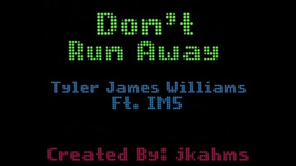 Don_t Run Away (tyler James Williams ft. Im5) Lyric Video
