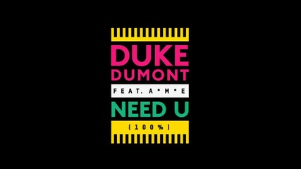 *2013* Duke Dumont ft. Ame - Need U 100% ( Blase Boys club mix )