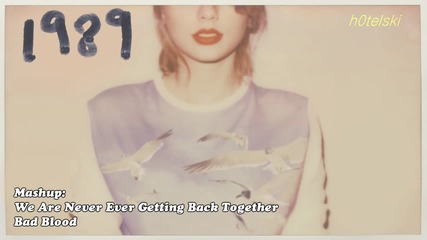Страхотен микс! Taylor Swift - We Are Never Ever Getting Back Together и Bad Blood