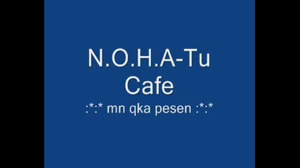 N.o.h.a - Tu Cafe Vbox7