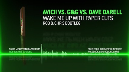 Avicii vs. G&g vs. Dave Darell - Wake Me Up With Paper Cuts (rob & Chris Bootleg)