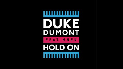 *2013* Duke Dumont ft. Mnek - Hold on ( Original mix )