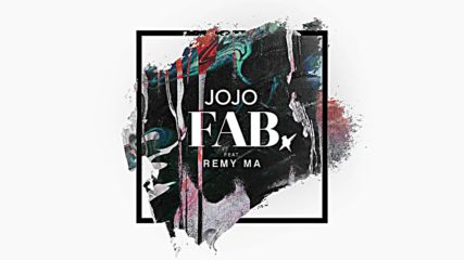 Jojo - Fab. Feat Remy Ma ( Official Audio )
