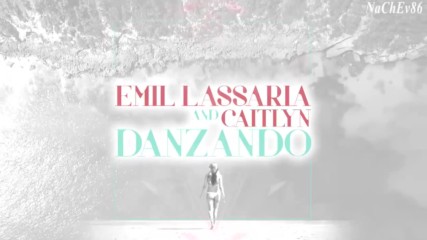 Emil Lassaria and Caitlyn - Danzando Official Audio