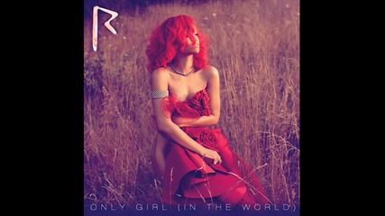 Rihann - Only Girl (in The World)