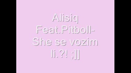 Alisia Feat.pitbull - Sthe se vozim li 