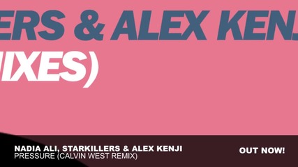 Nadia Ali, Starkillers & Alex Kenji - Pressure (calvin West Extended Remix)
