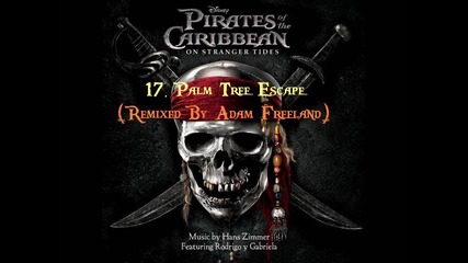 Pirates Of The Caribbean 4: On Stranger Tides - 17. Palm Tree Escape (remixed By Adam Freeland) Ost
